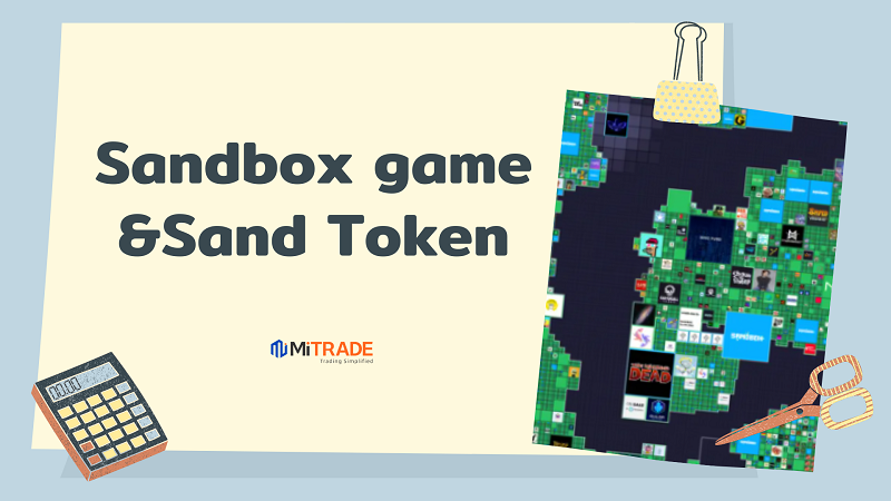Sandbox(SAND) là gì? SAND Coin có tiềm năng? Toàn tập về Sandbox game&SAND Coin
