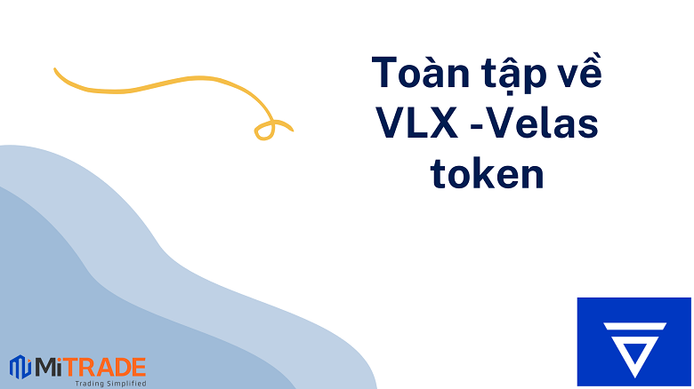 VLX coin là gì? Toàn tập về dự án Velas và Velas token
